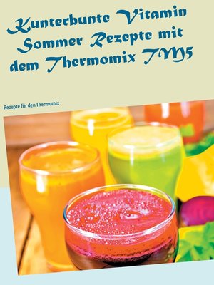 cover image of Kunterbunte Vitamin Sommer Rezepte mit dem Thermomix TM5
